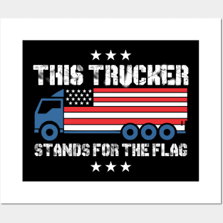 This Trucker Stands for the Flag Posters and Art